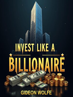 cover image of Invest Like a Billionaire